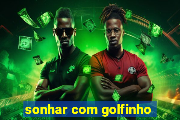 sonhar com golfinho